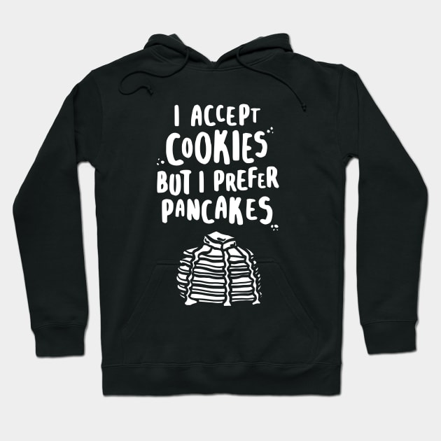 I Accept Cookies But I Prefer Pancakes - W Hoodie by lemontee